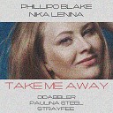 Phillipo Blake feat Nika Lenina feat Nika… - Take Me Away DiDabbler Chillout Remix