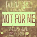 Paulina Steel feat Pronina Anna - Not for Me Original Mix