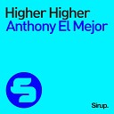 Anthony El Mejor - Higher Higher (Radio Edit)
