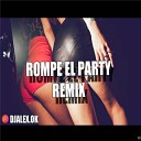 DJ ALEX - Rompe El Party Remix