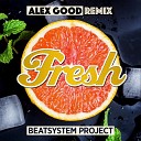 Beatsystem Project - Fresh Alex Good Radio Mix