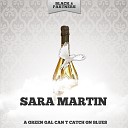 Sara Martin - It Takes a Long Time to Get Em but You Can Lose Em Overnight Original…