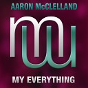 Aaron McClelland - My Everything Original Mix