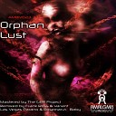 Orphan - Lust Rosemary s Baby Remix