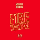 Youngs Teflon - Fire Water