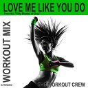 The Workout Crew - Love Me Like You Do From the Fifty Shades of Grey Extended Workout…