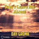 Day Gromk - Don t Leave Me Alone