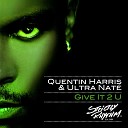Quentin Harris Ultra Nat - Give It 2 U Q s Give U More Mix