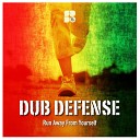 Dub Defense - Run Away From Yourself Original Mix