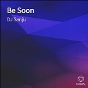 Dj Sanju - Be Soon