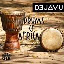 Dejavu - Drums Of Africa Original Mix