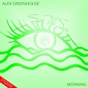 Alex Greenhouse - Morning Original Mix