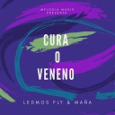 Ledmos Fly feat Ma a - Cura O Veneno