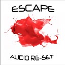 Audio Re Set - Escape Original Mix