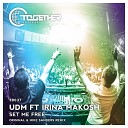 UDM feat Irina Makosh - Set Me Free Original Mix