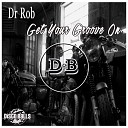 Dr Rob - Get Your Groove On Original Mix
