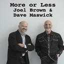 Dave Maswick Joel Brown - More or Less