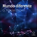 G House Brown - Mundo Diferente