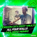 Gorgon City feat Vaults - All Four Walls Holderz Radio Edit