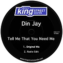 Din Jay - Tell Me That You Need Me Radio Edit