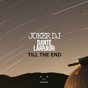 JokerDJ Dante Larrauri - TIll The End Original Mix