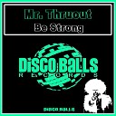Mr Thruout - Be Strong Original Mix