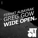 Ferhat Albayrak Greg Gow - Wide Open Original Mix
