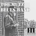Too Mutz Blues Band - Going To California