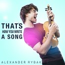 Александр Рыбак - That 039 s How You Write A Song