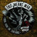 This Means War - The Hand That Feeds