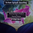 Artem Splash - Beatsystem Project Danny Dove Fresh Artem Splash…