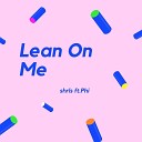 Shrls feat Phi - Lean On Me feat Phi