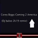 Corey Biggs - Coming 2 America DJ Baloo Remix