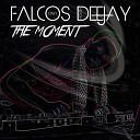 Falcos Deejay - The Moment Original Mix