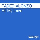 Faded Alonzo - All My Love Instrumental Mix