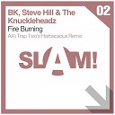 BK Steve Hill The Knuckleheadz - Fire Burning Trap Two s Harbaceous Remix