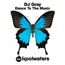 DJ Gray - Dance To The Music Radio Edit