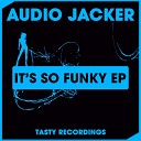 Audio Jacker - It s So Funky Original Mix