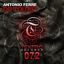 Antonio Ferre - Do You Original Mix