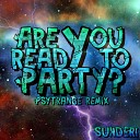 Sunderi - Are You Ready To Party Psytrance Remix