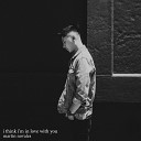 Martin Novales - I Think I m in Love with You