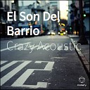 Crazy Acoustic - El Son Del Barrio