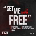 Lex Loofah - Set Me Free Ivan Feher Remix