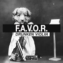 F A V O R - Drunken Violin Original Mix