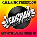 C D L MC Freeflow - Taking My Breath Away Original Mix