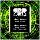 Mister Twister - Dark Places Alter Form Remix