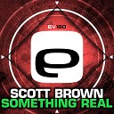 Scott Brown - Something Real Original Mix
