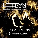 Lee Bryan DJ - Foreplay Original Mix