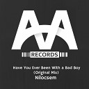 Nilocsem - Have You Ever Been With A Bad Boy Original…