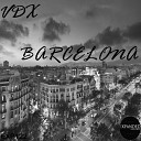 VDX - Barcelona Pt 2 Original Mix